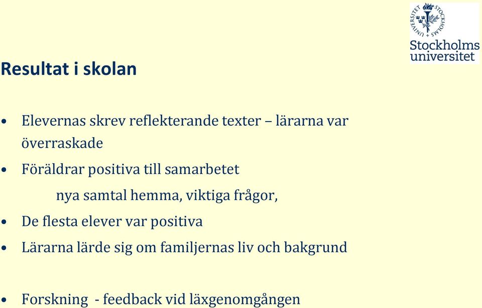 viktiga frågor, De flesta elever var positiva Lärarna lärde sig om