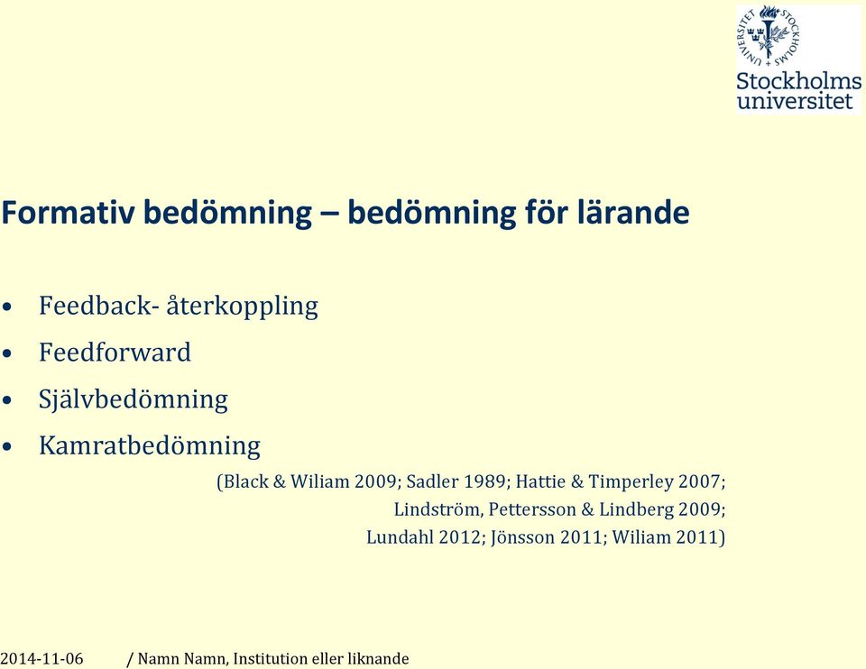 1989; Hattie & Timperley 2007; Lindström, Pettersson & Lindberg 2009;