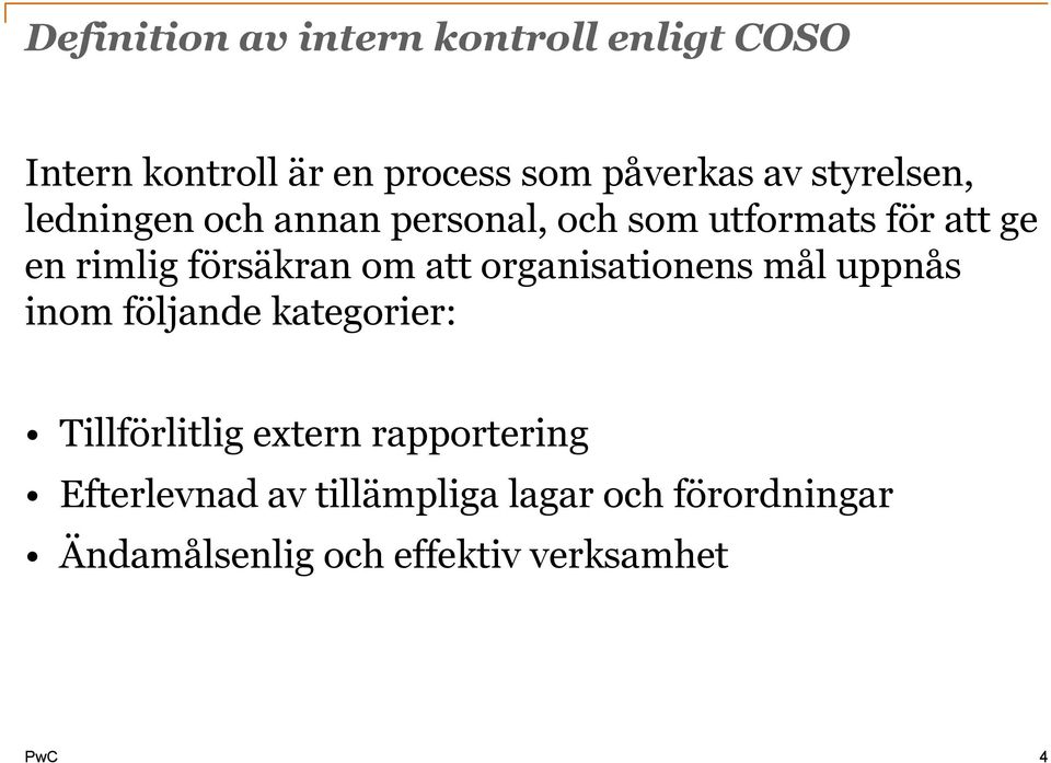 om att organisationens mål uppnås inom följande kategorier: Tillförlitlig extern