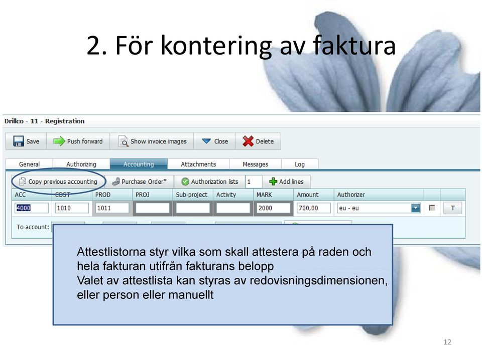 utifrån fakturans belopp Valet av attestlista kan