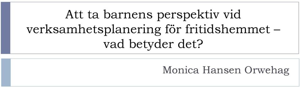 för fritidshemmet vad