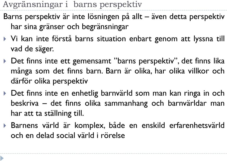 Det finns inte ett gemensamt barns perspektiv, det finns lika många som det finns barn.