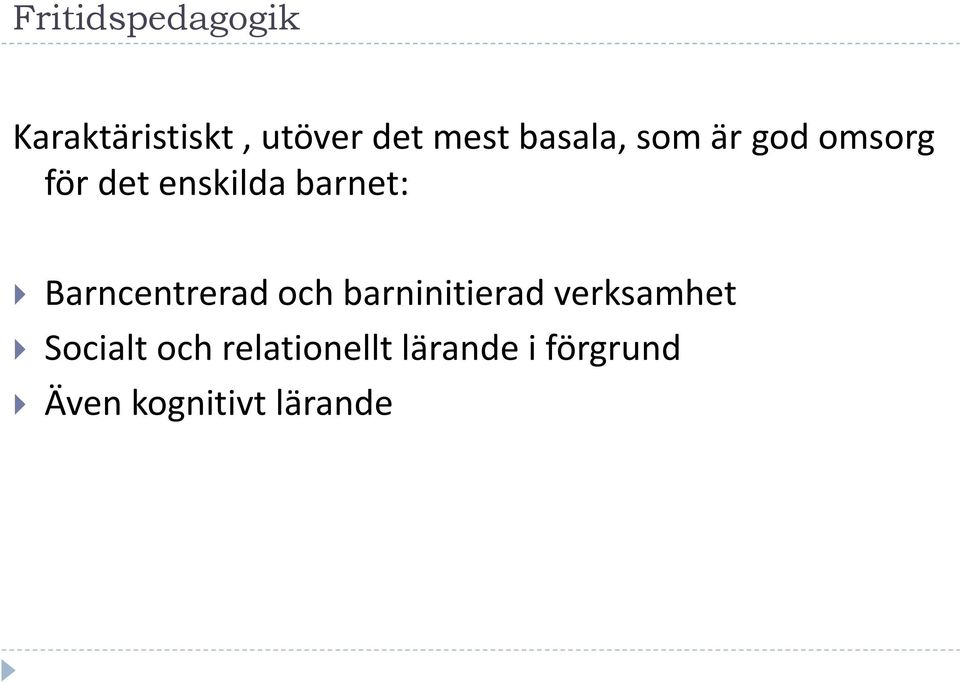 Barncentrerad och barninitierad verksamhet Socialt