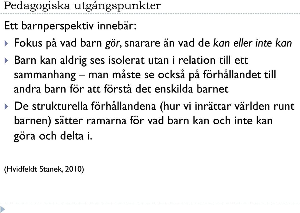 förhållandet till andra barn för att förstå det enskilda barnet De strukturella förhållandena (hur vi