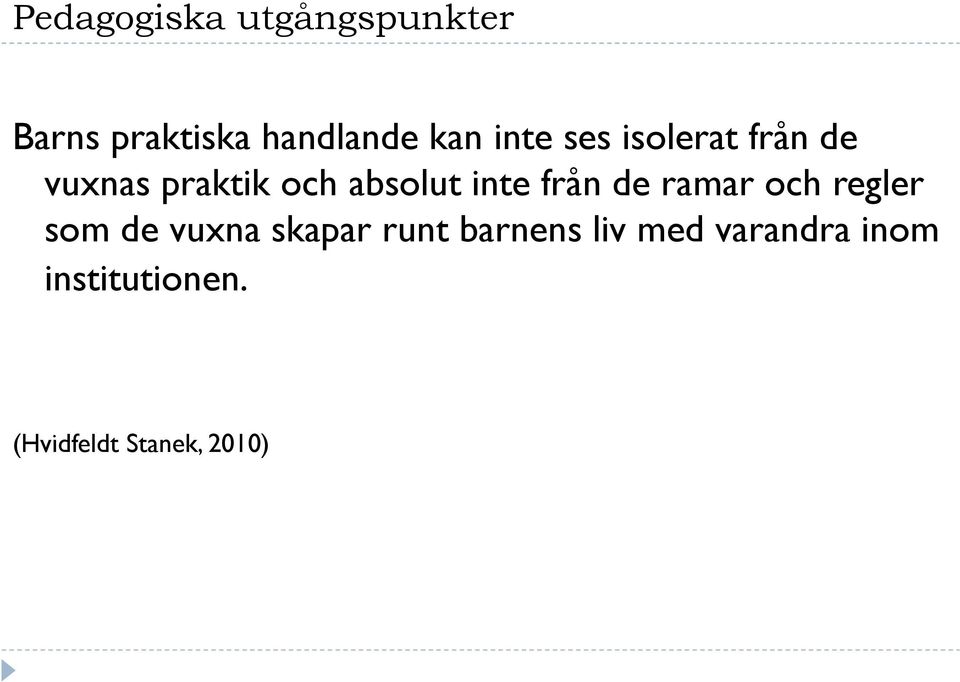 från de ramar och regler som de vuxna skapar runt barnens