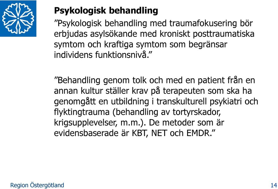 Behandling genom tolk och med en patient från en annan kultur ställer krav på terapeuten som ska ha genomgått en