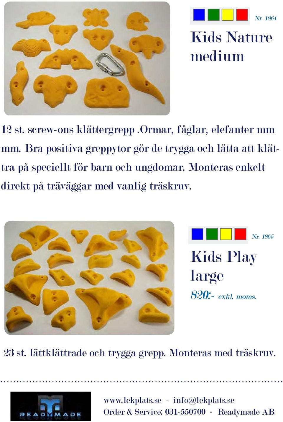 Bra positiva greppytor gör de trygga och lätta att klättra på speciellt för barn och