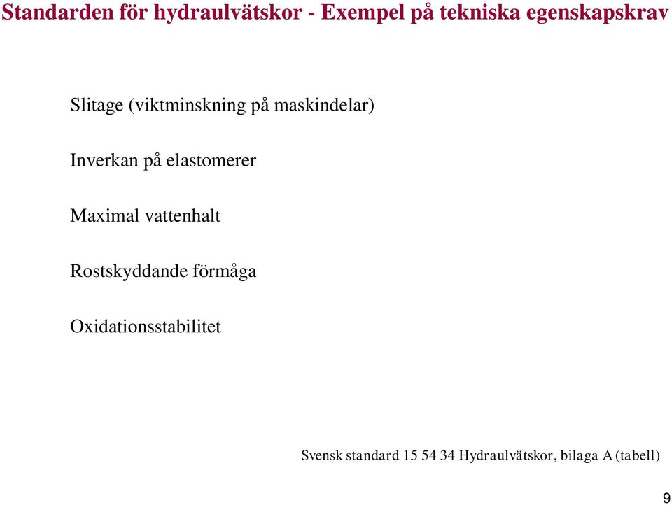 på elastomerer Maximal vattenhalt Rostskyddande förmåga