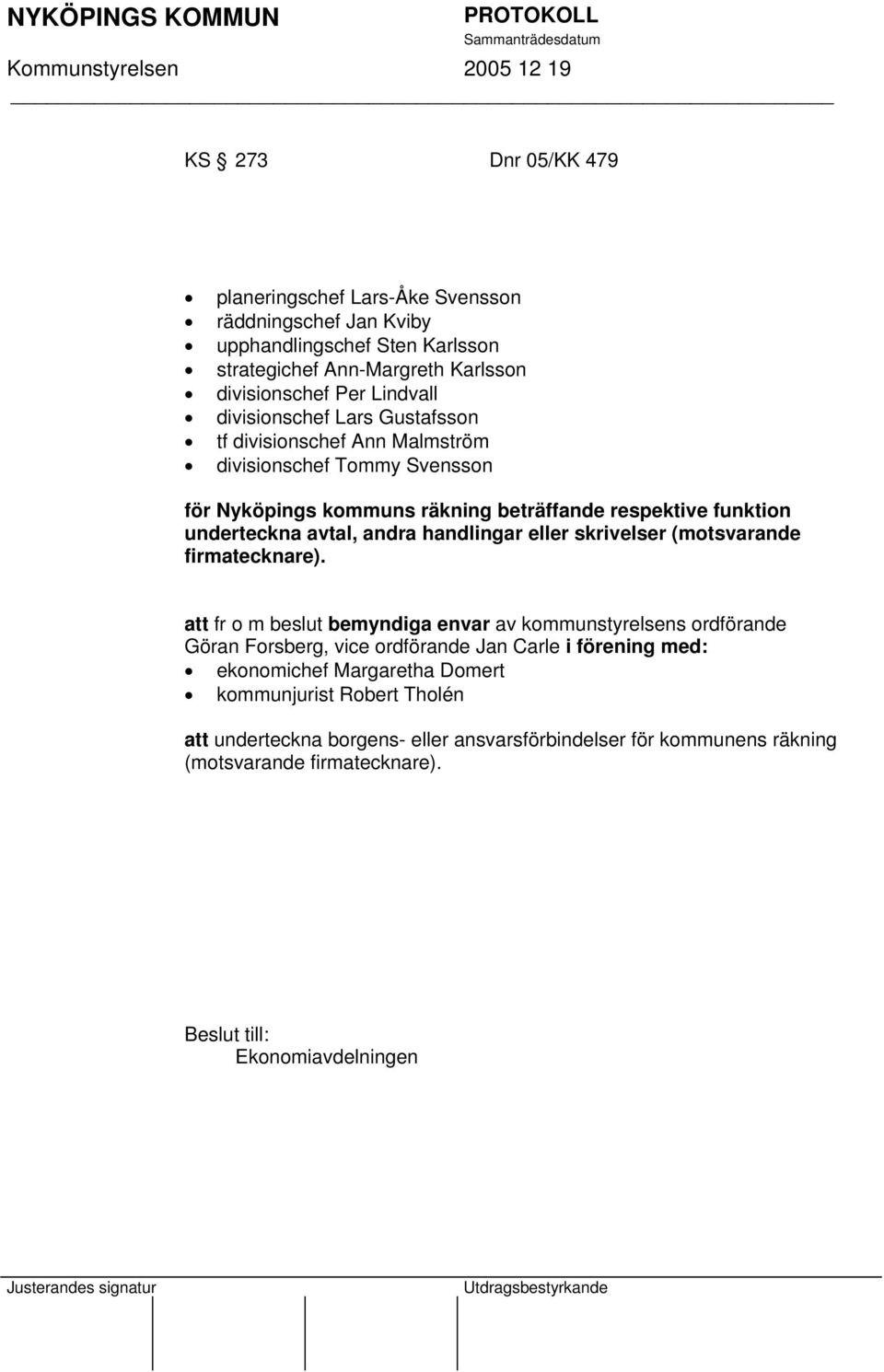 handlingar eller skrivelser (motsvarande firmatecknare).