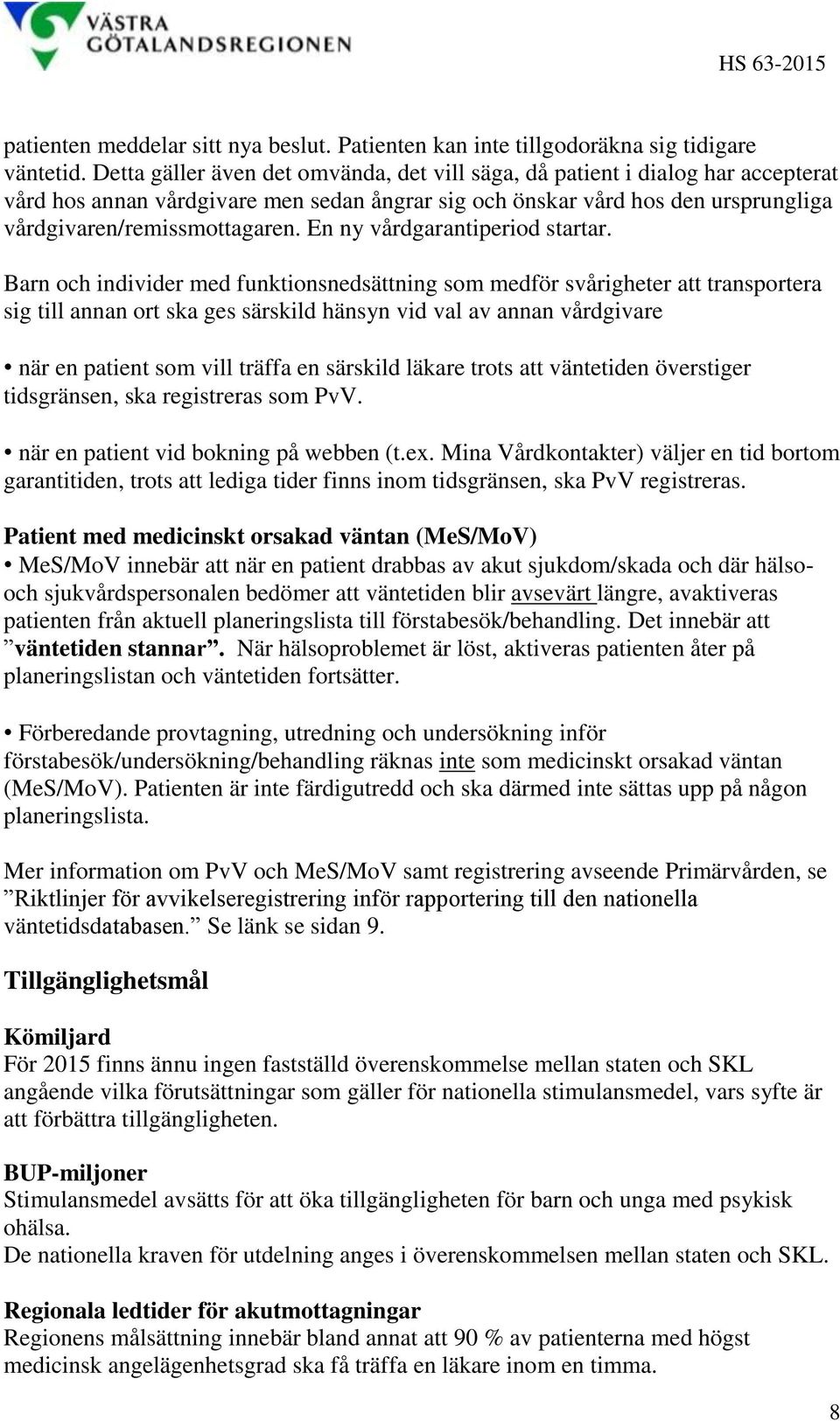 En ny vårdgarantiperiod startar.