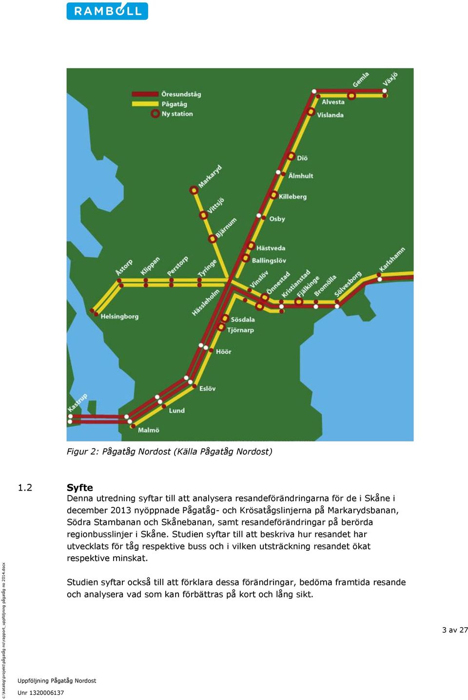 Markarydsbanan, Södra Stambanan och Skånebanan, samt resandeförändringar på berörda regionbusslinjer i Skåne.