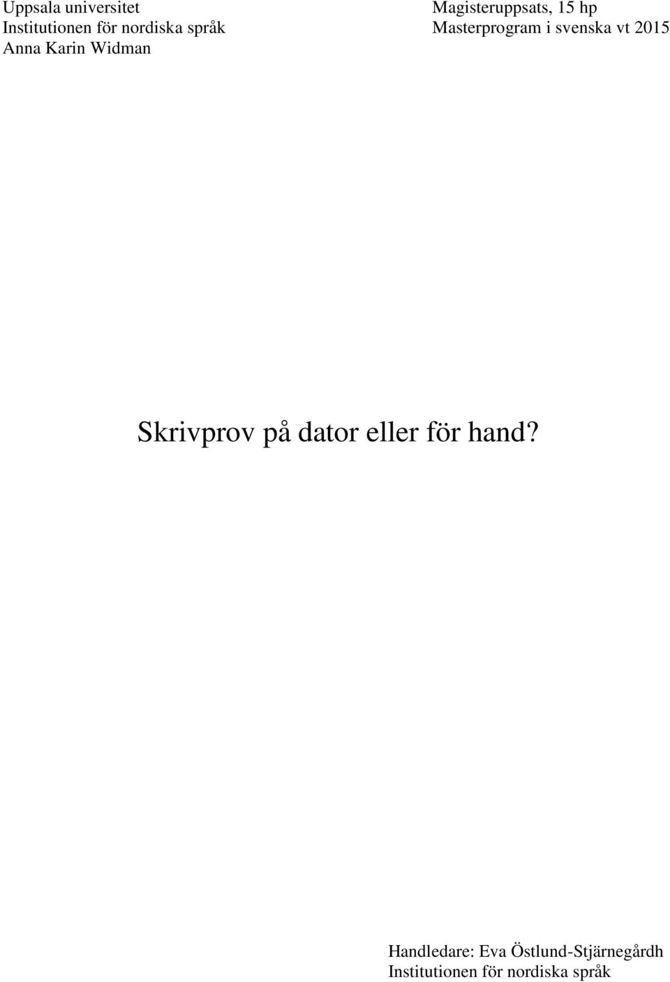 Karin Widman Skrivprov på dator eller för hand?