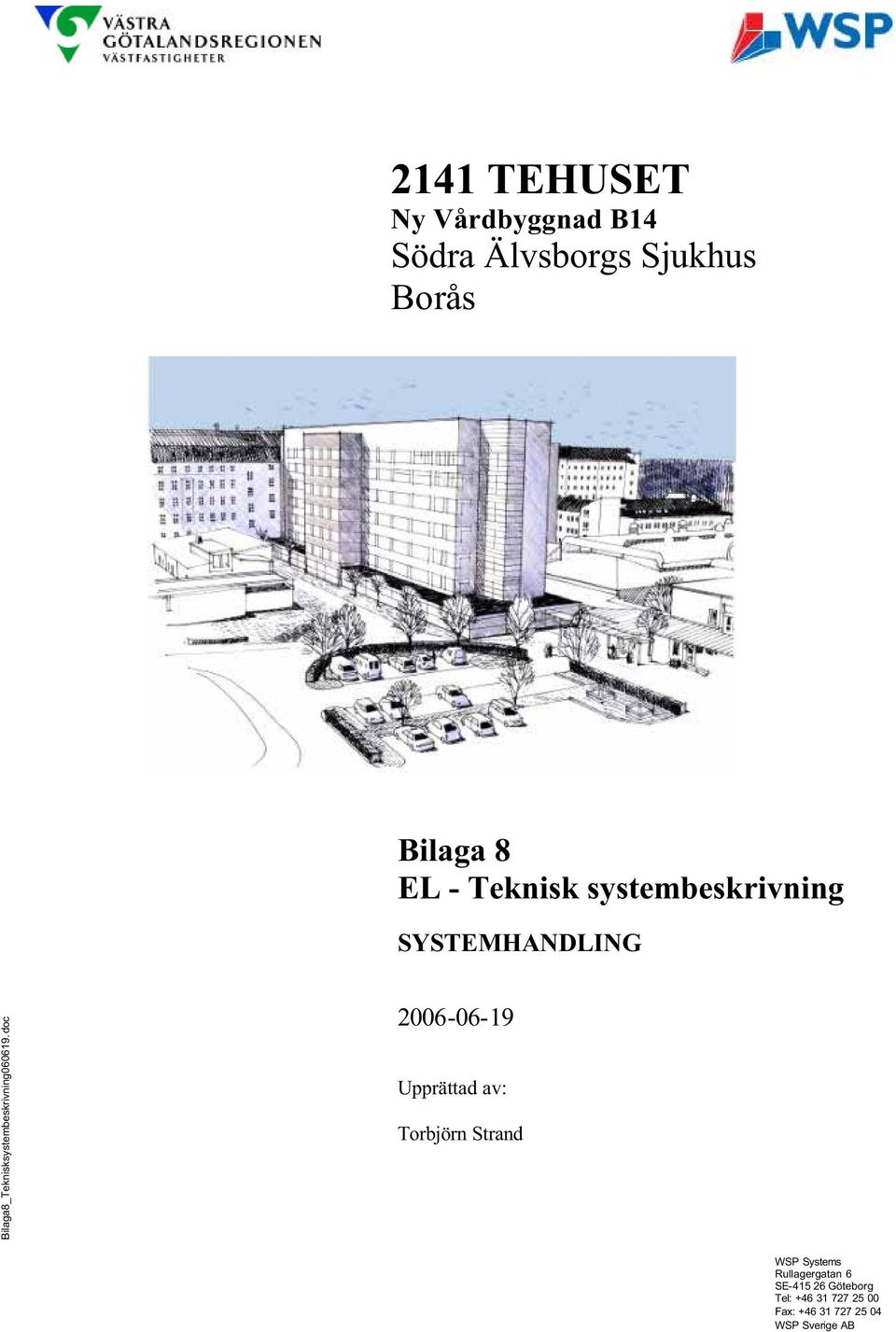 SYSTEMHANDLING 2006-06-19 Upprättad av: Torbjörn Strand WSP