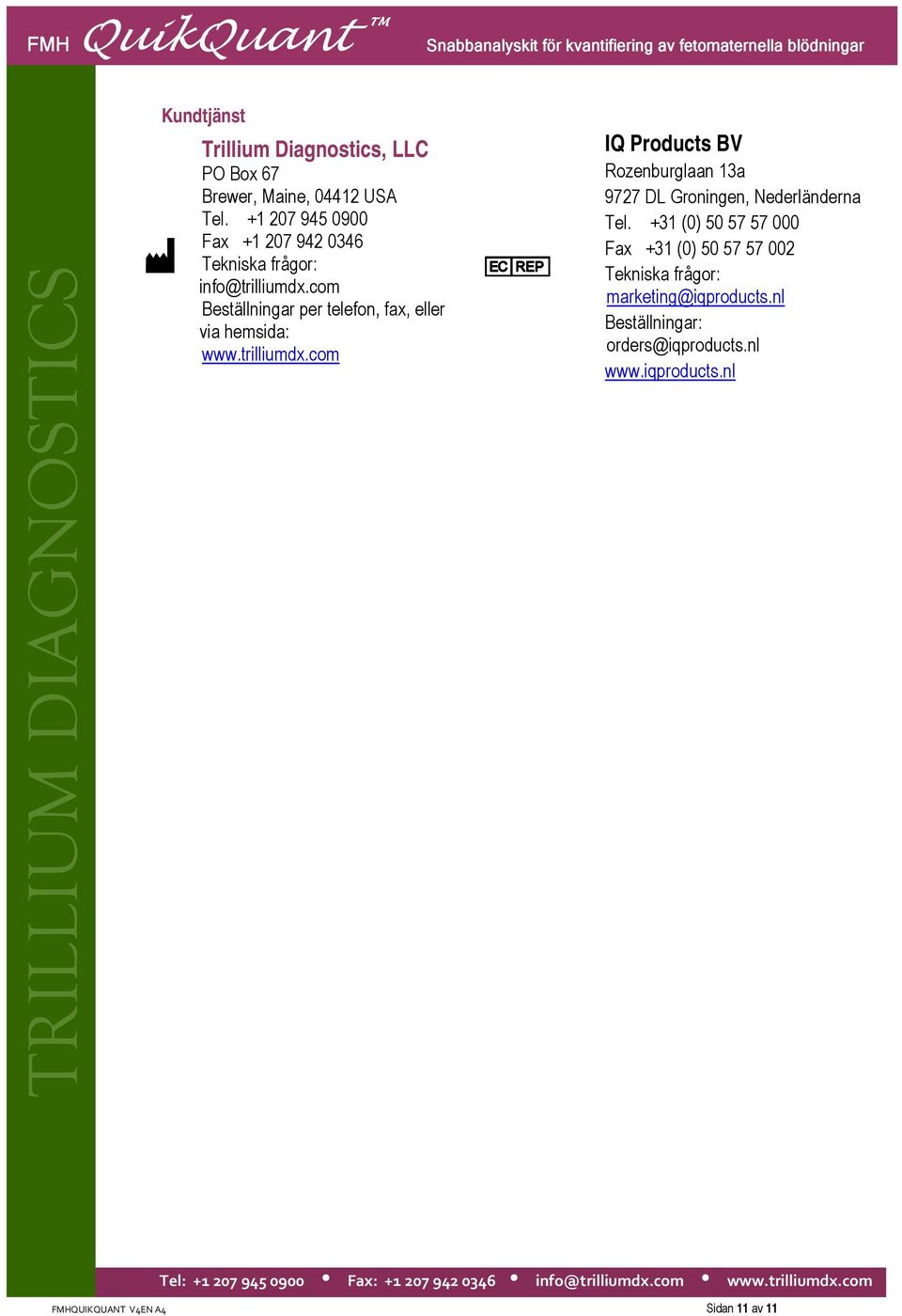 com Beställningar per telefon, fax, eller via hemsida: www.trilliumdx.
