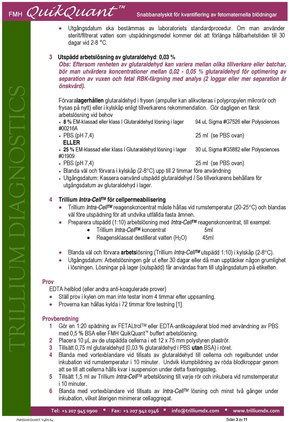 glutaraldehyd för optimering av separation av vuxen och fetal RBK-färgning med analys (2 loggar eller mer separation är önskvärd).