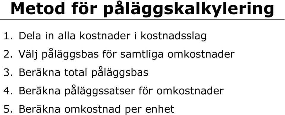 Välj påläggsbas för samtliga om 3.