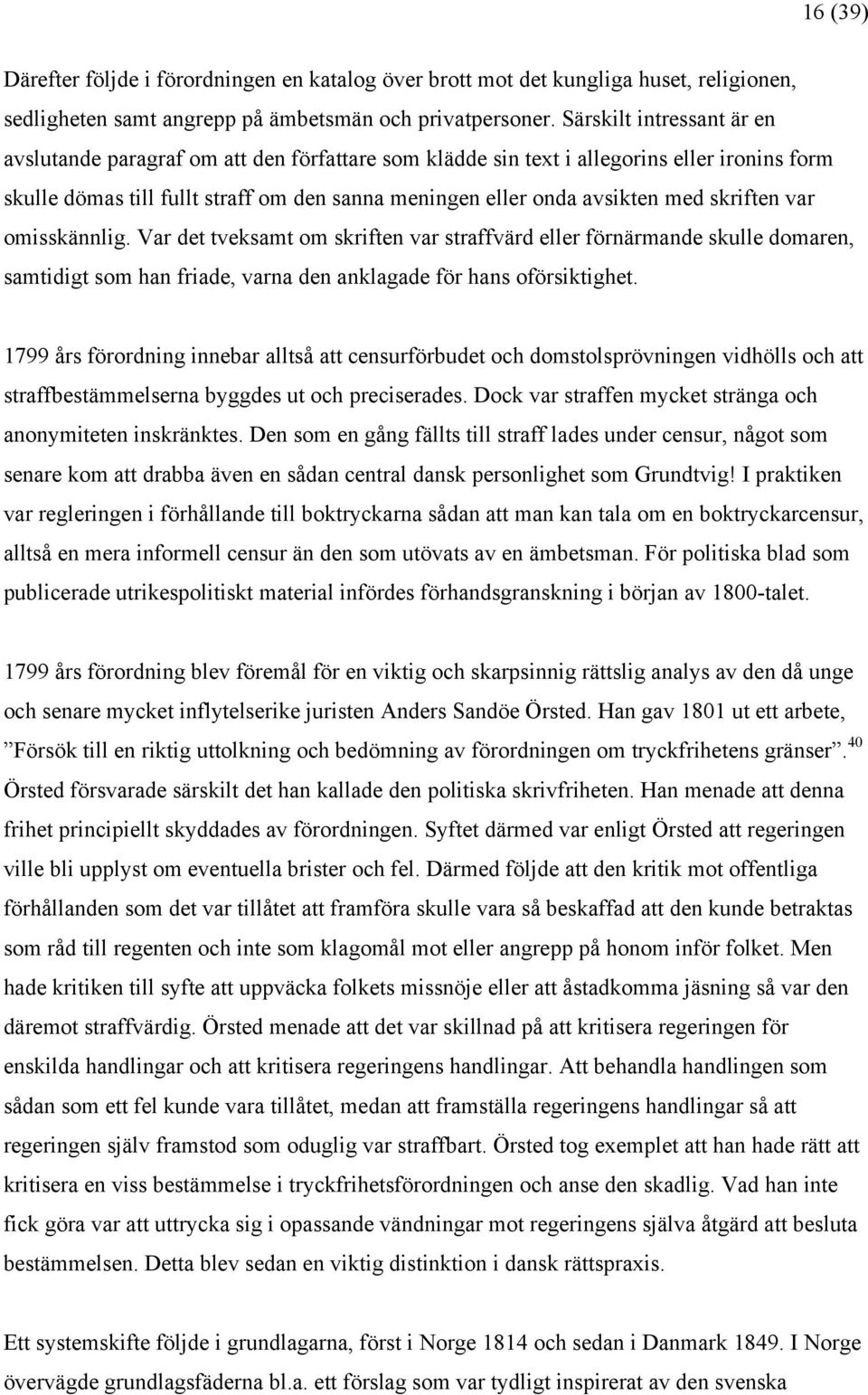 skriften var omisskännlig. Var det tveksamt om skriften var straffvärd eller förnärmande skulle domaren, samtidigt som han friade, varna den anklagade för hans oförsiktighet.