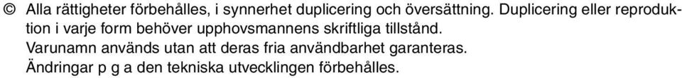 Duplicering eller reproduktion i varje form behöver upphovsmannens