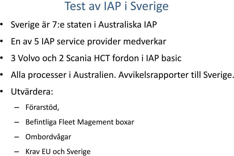 basic Alla processer i Australien. Avvikelsrapporter till Sverige.