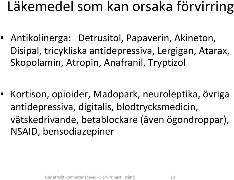 opioider, Madopark, neuroleptika, övriga antidepressiva, digitalis, blodtrycksmedicin,