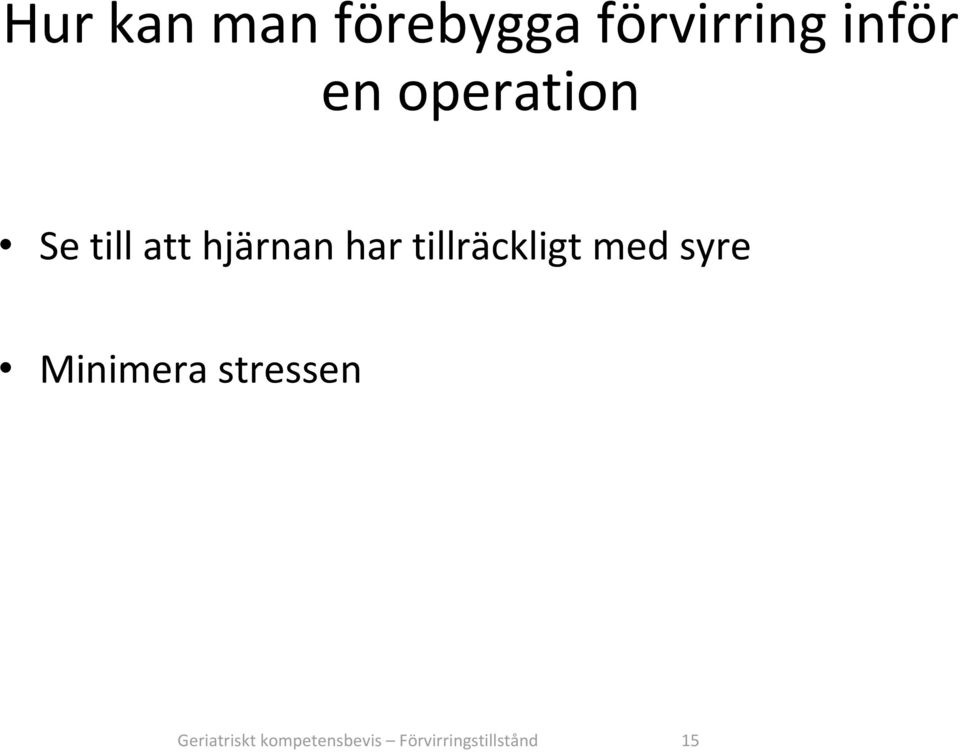 tillräckligt med syre Minimera stressen