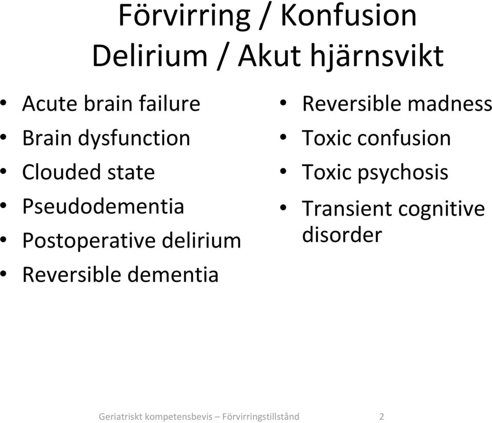 Reversible dementia Reversible madness Toxic confusion Toxic psychosis