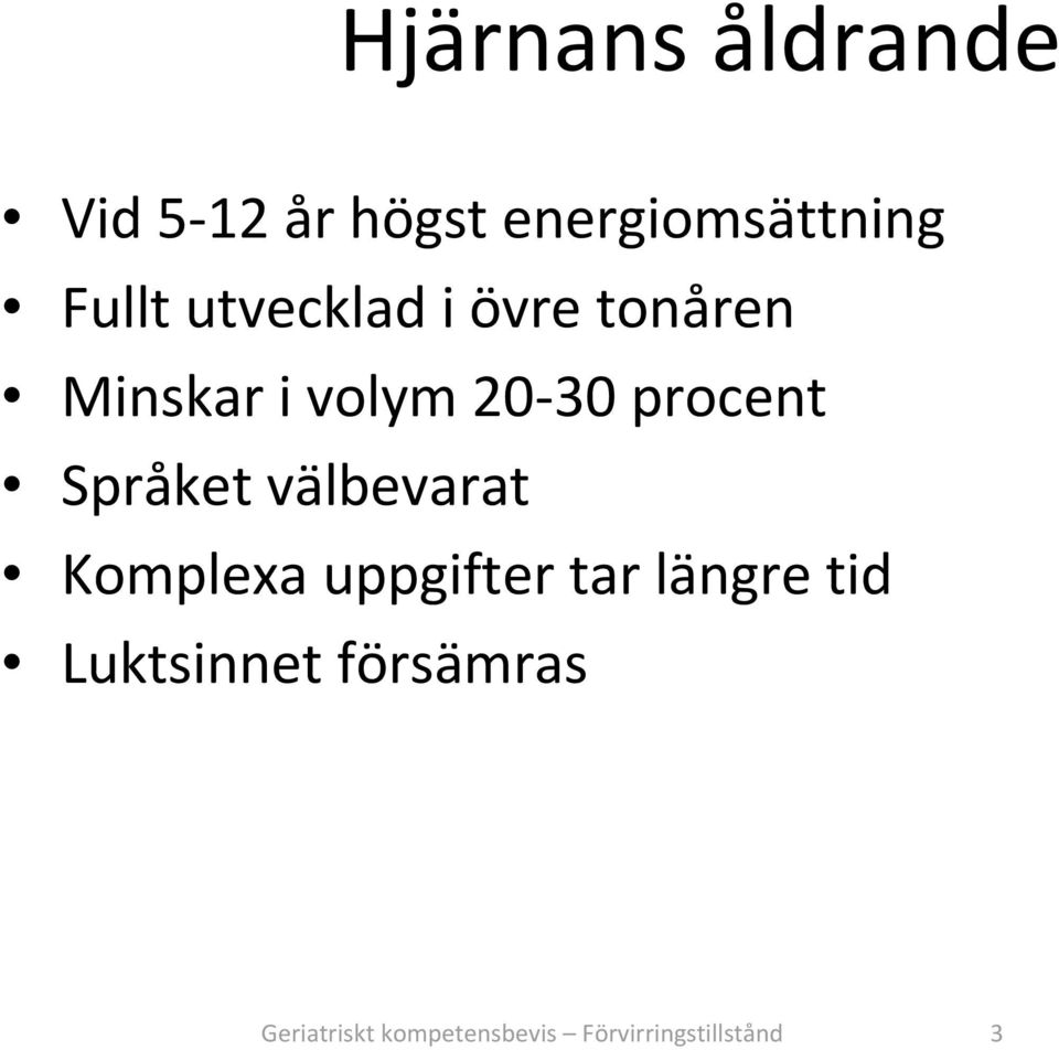 Språket välbevarat Komplexa uppgifter tar längre tid