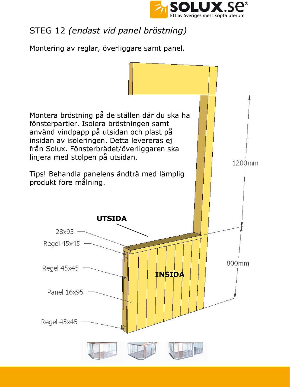 Isolera bröstningen samt använd vindpapp på utsidan och plast på insidan av isoleringen.