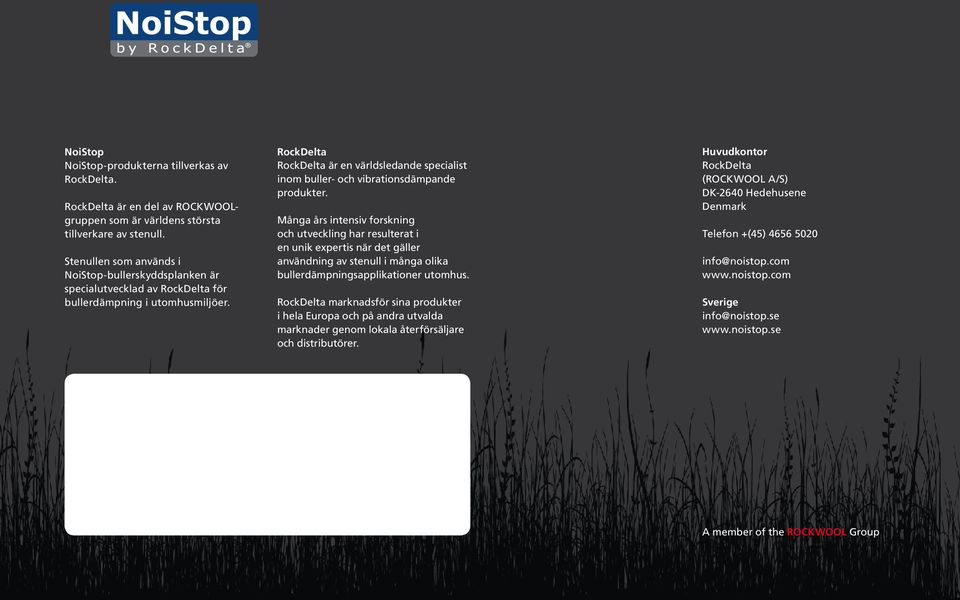 RockDelta RockDelta är en världsledande specialist inom buller- och vibrationsdämpande produkter.