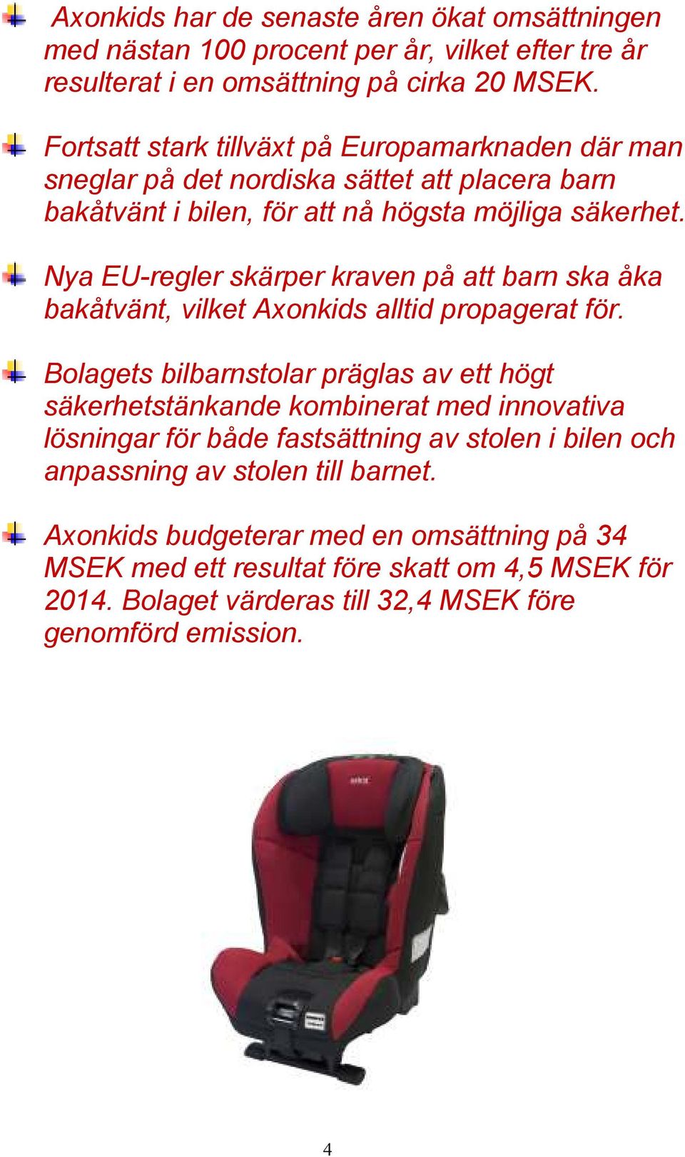 Nya EU-regler skärper kraven på att barn ska åka bakåtvänt, vilket Axonkids alltid propagerat för.