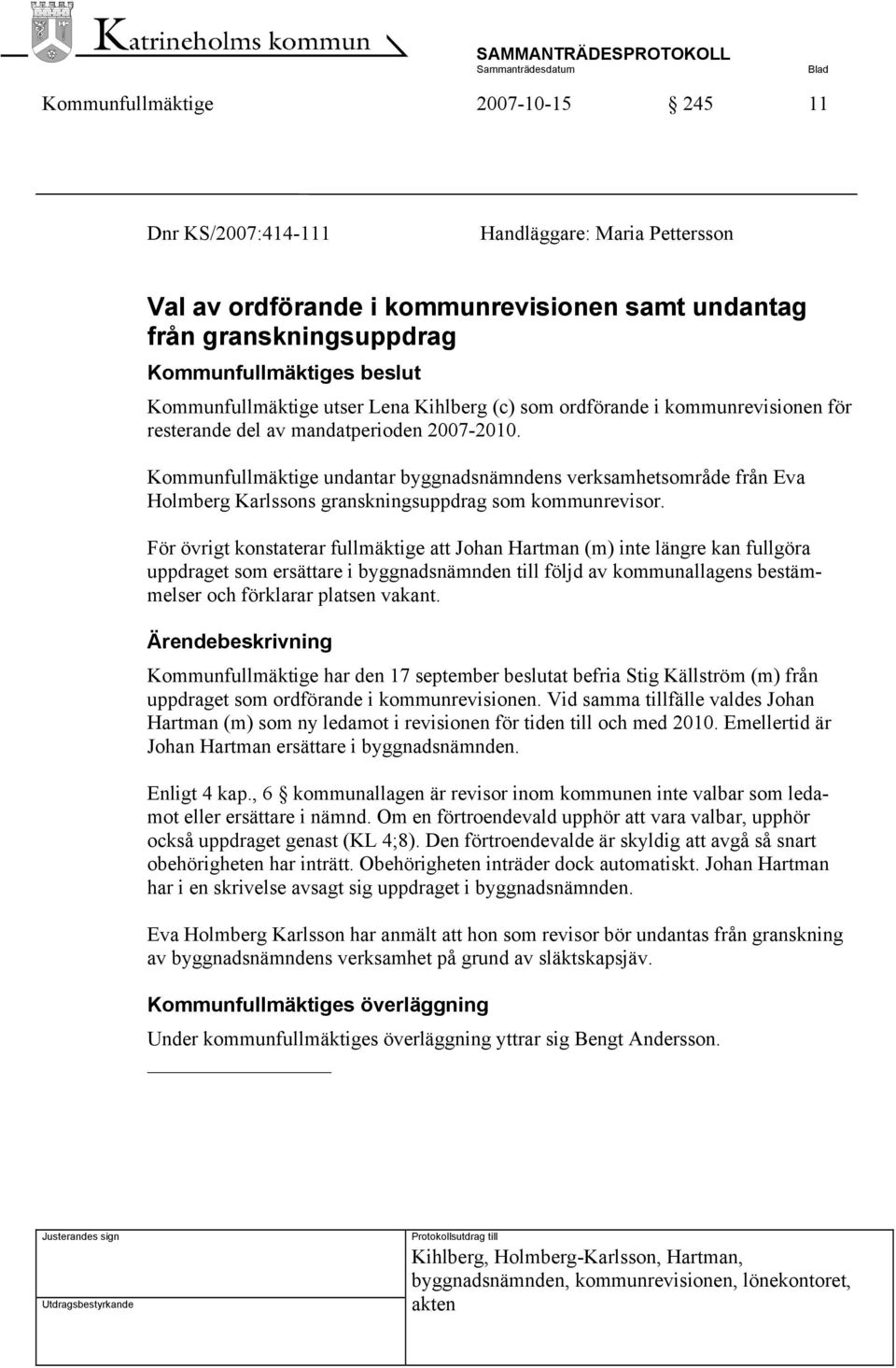 Kommunfullmäktige undantar byggnadsnämndens verksamhetsområde från Eva Holmberg Karlssons granskningsuppdrag som kommunrevisor.