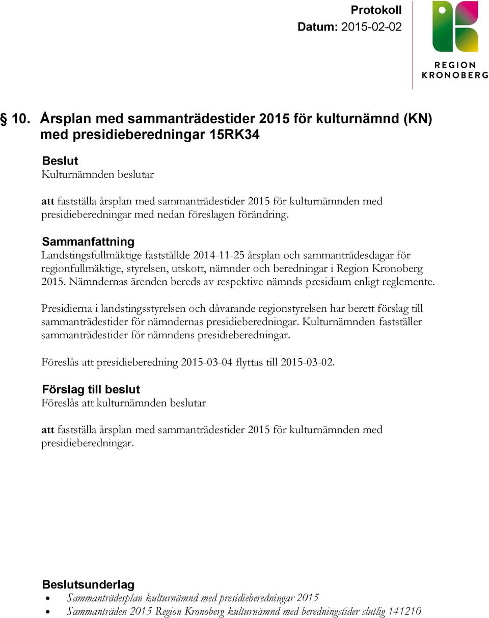 Nämndernas ärenden bereds av respektive nämnds presidium enligt reglemente.