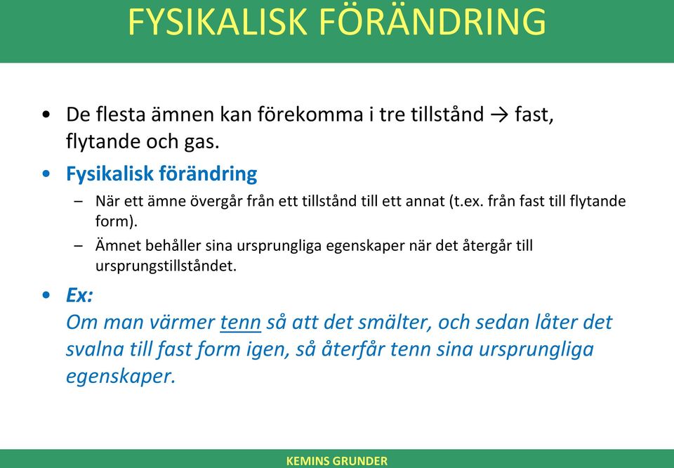 från fast till flytande form).