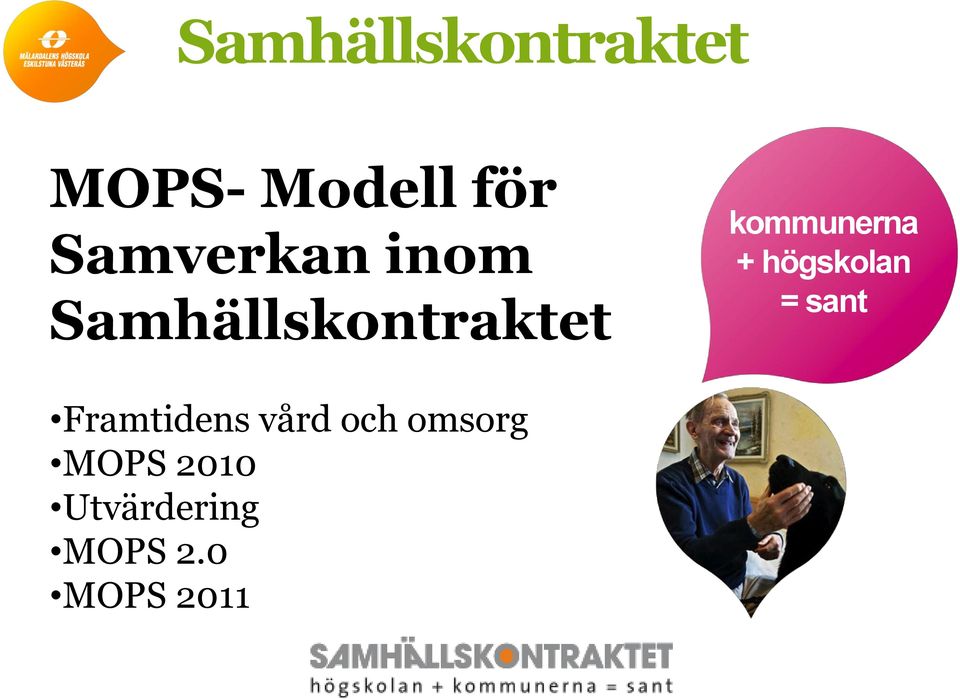 Professionalisera och effektivisera samverkan Medel från kommunerna 40 mnkr