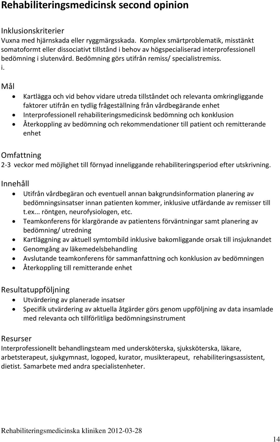 behov av högspecialiserad in