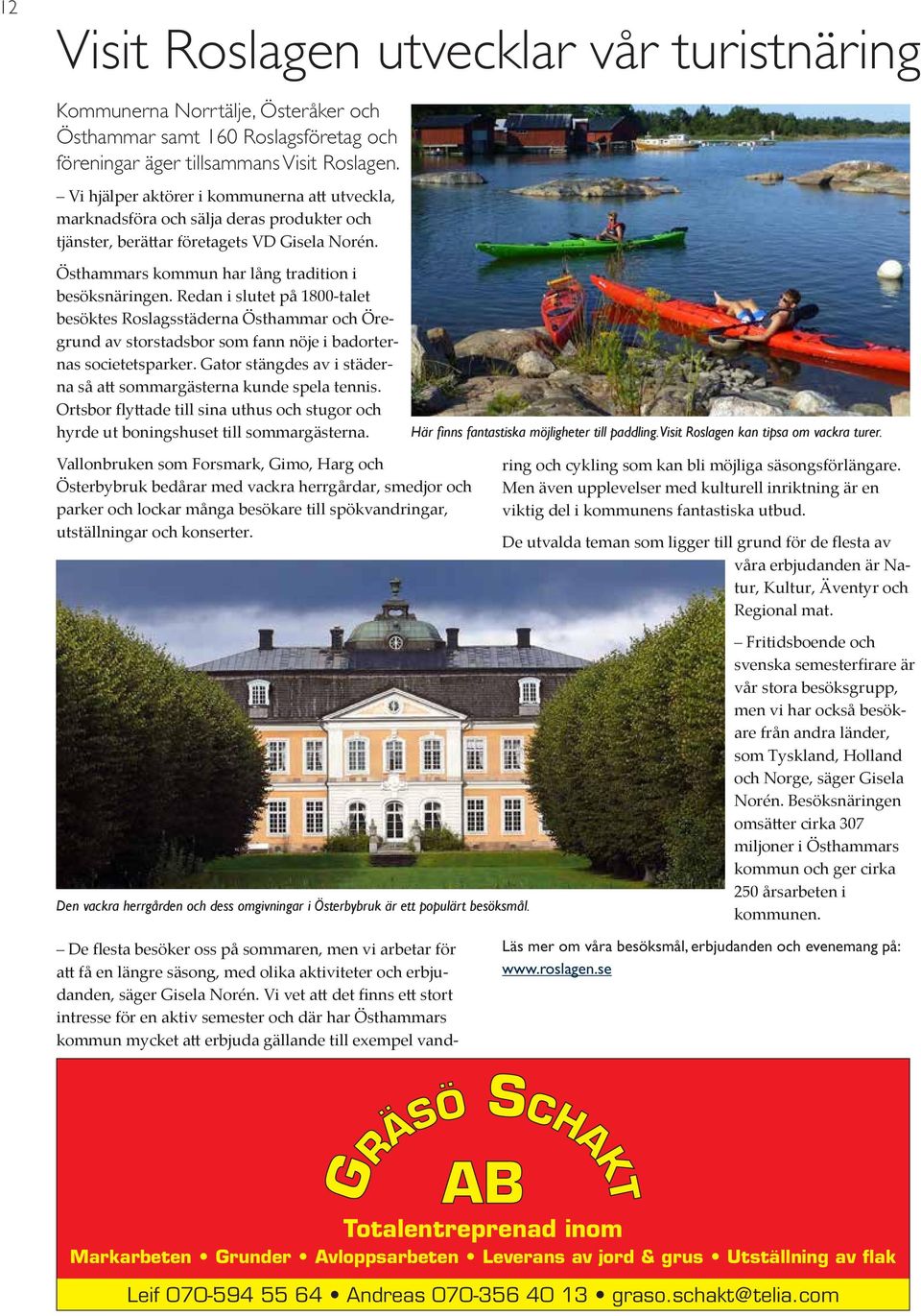 Redan i slutet på 1800-talet besöktes Roslagsstäderna Östhammar och Öregrund av storstadsbor som fann nöje i badorternas societetsparker.
