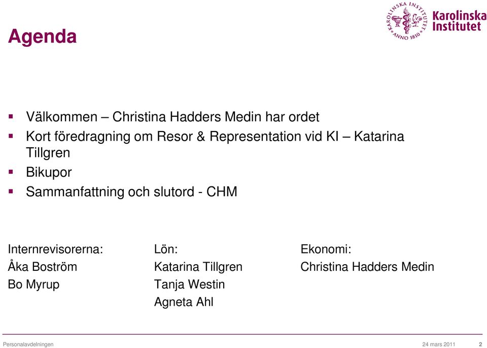 CHM Internrevisorerna: Lön: Ekonomi: Åka Boström Katarina Tillgren Christina