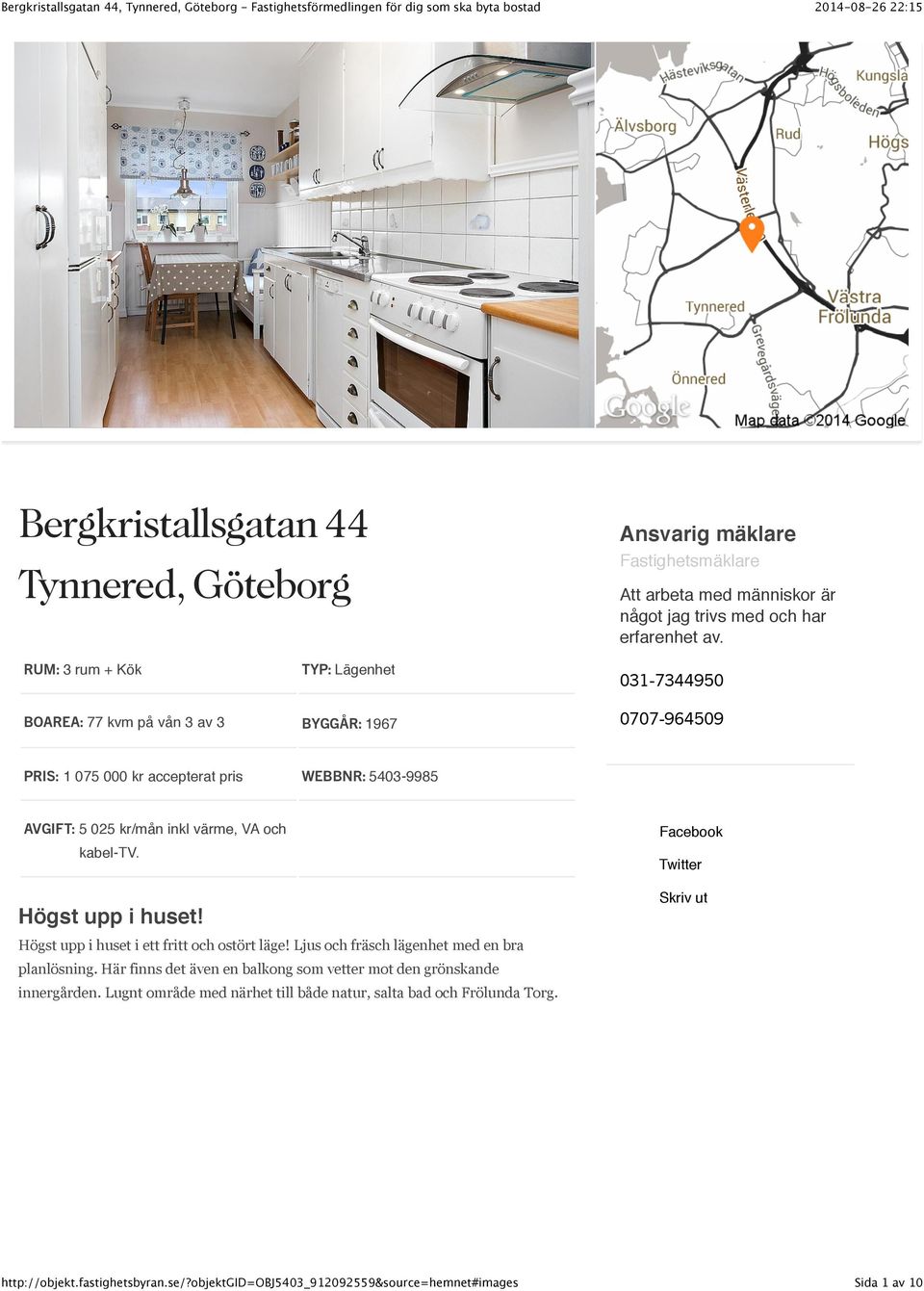 025 kr/mån inkl värme, VA och kabel-tv. Högst upp i huset! Högst upp i huset i ett fritt och ostört läge! Ljus och fräsch lägenhet med en bra planlösning.
