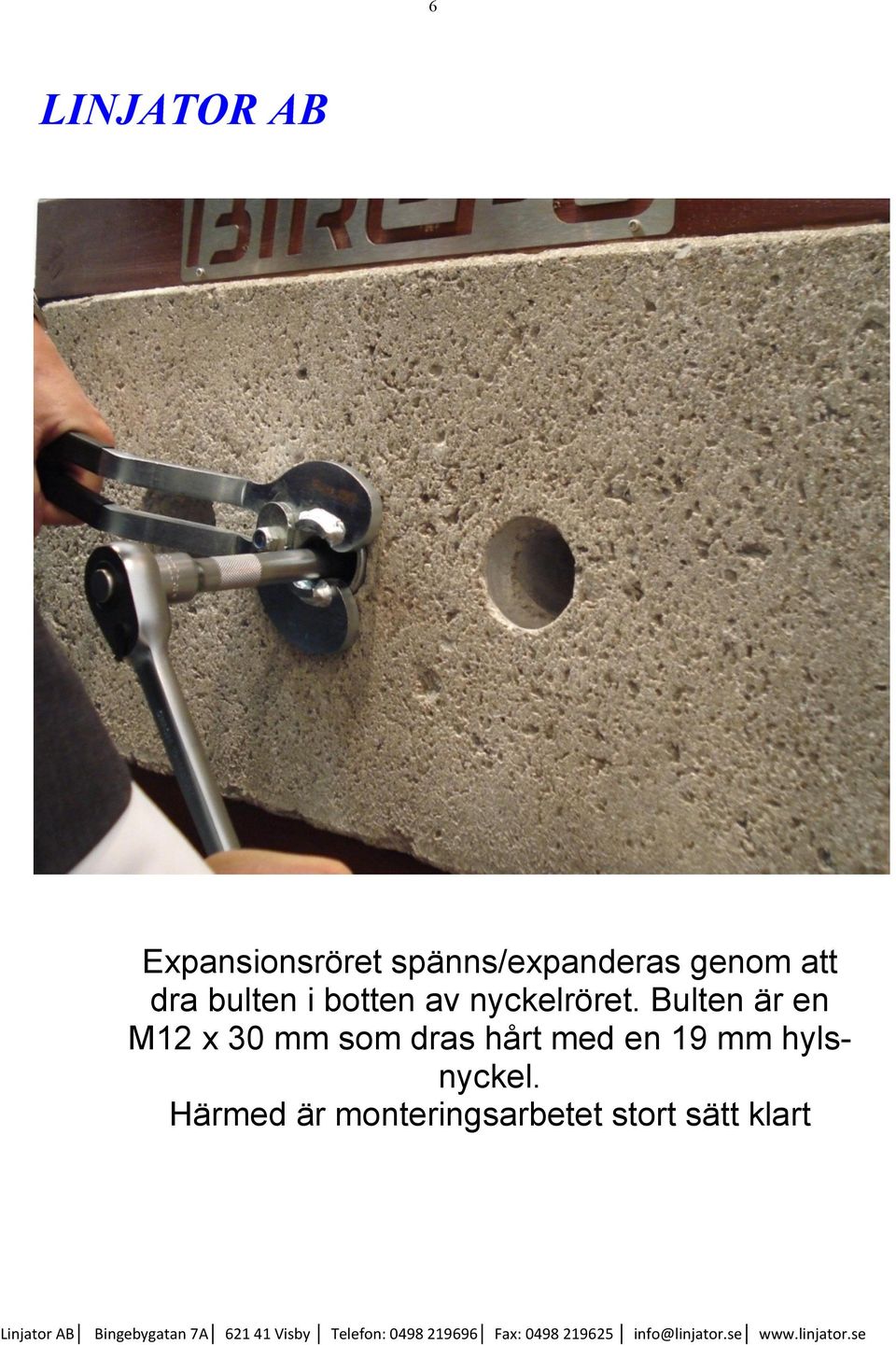 Bulten är en M12 x 30 mm som dras hårt med en