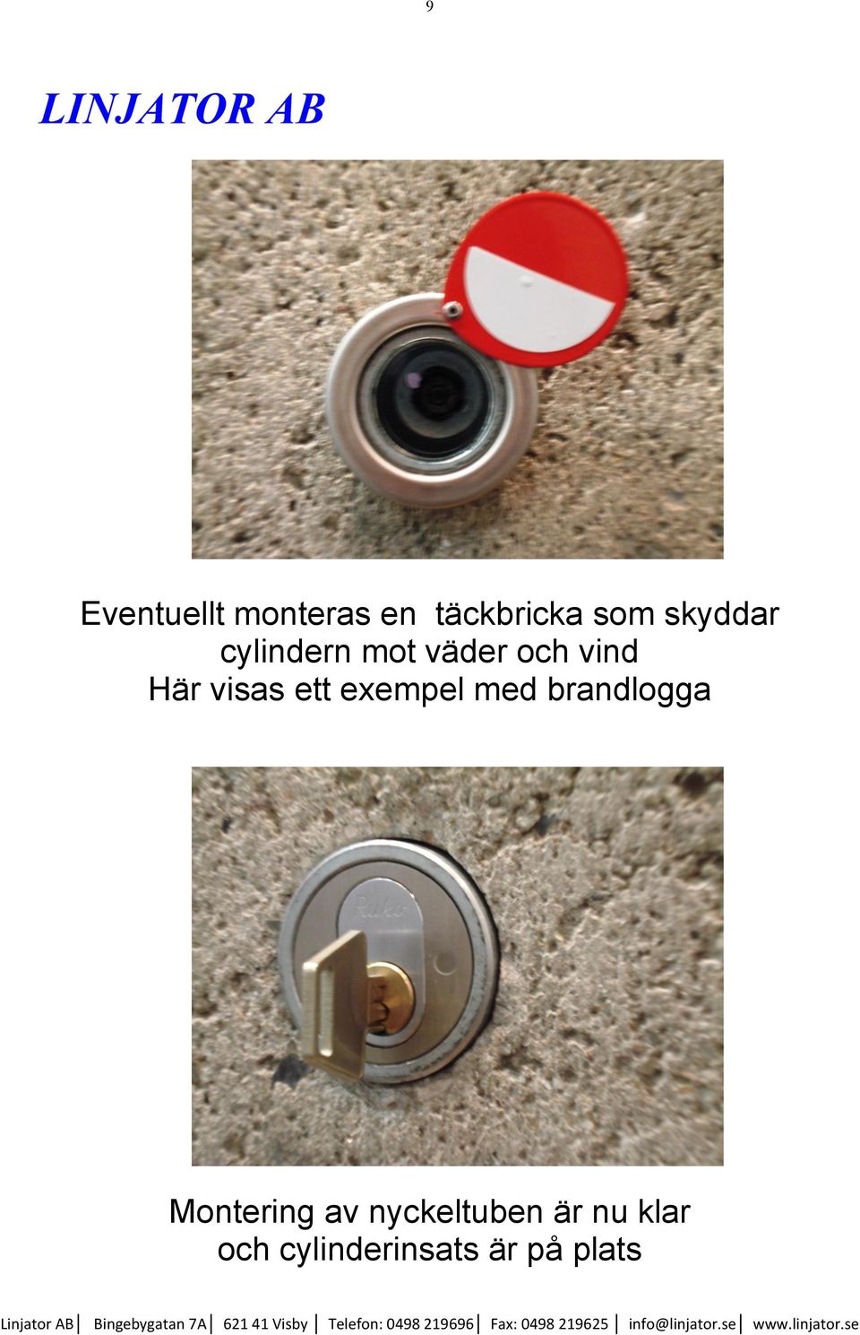 visas ett exempel med brandlogga Montering
