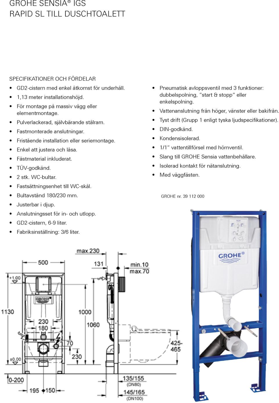 Fastsättningsenhet till WC-skål. Bultavstånd 180/230 mm. Justerbar i djup. Anslutningsset för in- och utlopp. GD2-cistern, 6-9 liter. Fabriksinställning: 3/6 liter.