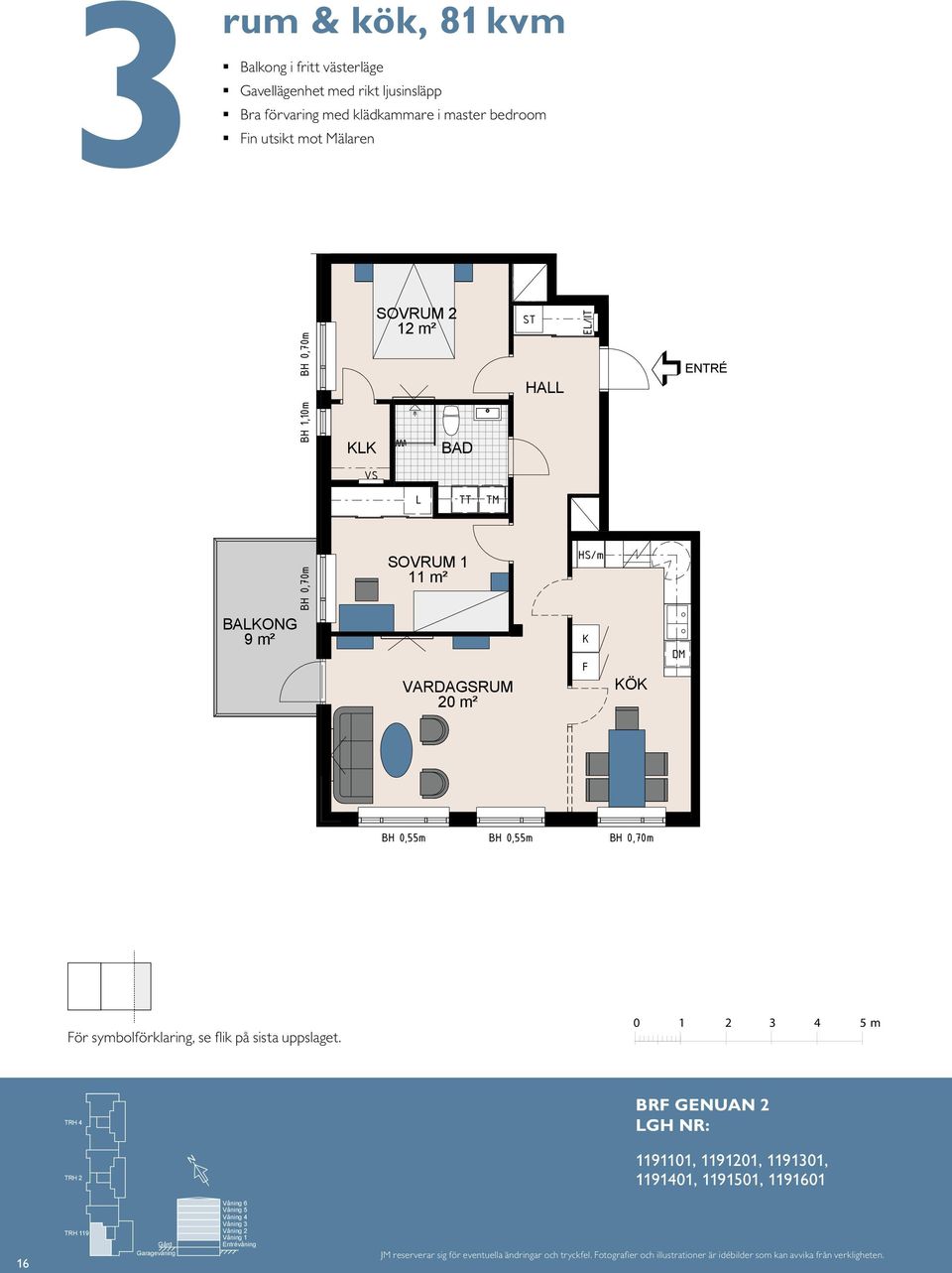1 11 m² BH 0,70 m 1 11 m² 20 m² 11 20 m² S HA HA HA E/IT E/IT K F K F ETRÉ ETRÉ E/IT E TR É För symbolförklaring, se flik på sista uppslaget.