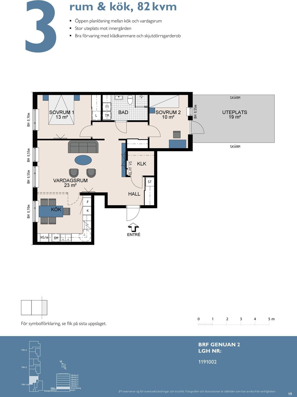 E/IT KK HA HA ETRÉ KK BH 0,70 m 2 10 m² 2 10 m² UTEPATS 1 UTEPATS 1 E/IT E TR É För symbolförklaring, se flik på sista uppslaget.