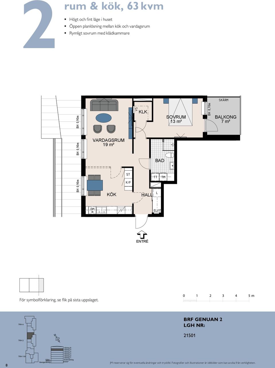 KK ETRÉ S 13 m² HA E/IT E/IT 13 m² BAKO 7 m² BAKO 7 m² HA E/IT ETRÉ E TR É För symbolförklaring, se flik på sista uppslaget.