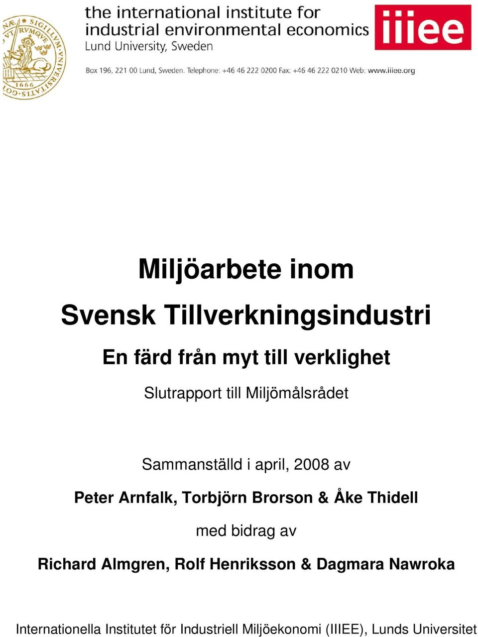 Torbjörn Brorson & Åke Thidell med bidrag av Richard Almgren, Rolf Henriksson &