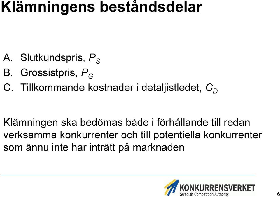 Tillkommande kostnader i detaljistledet, C D Klämningen ska