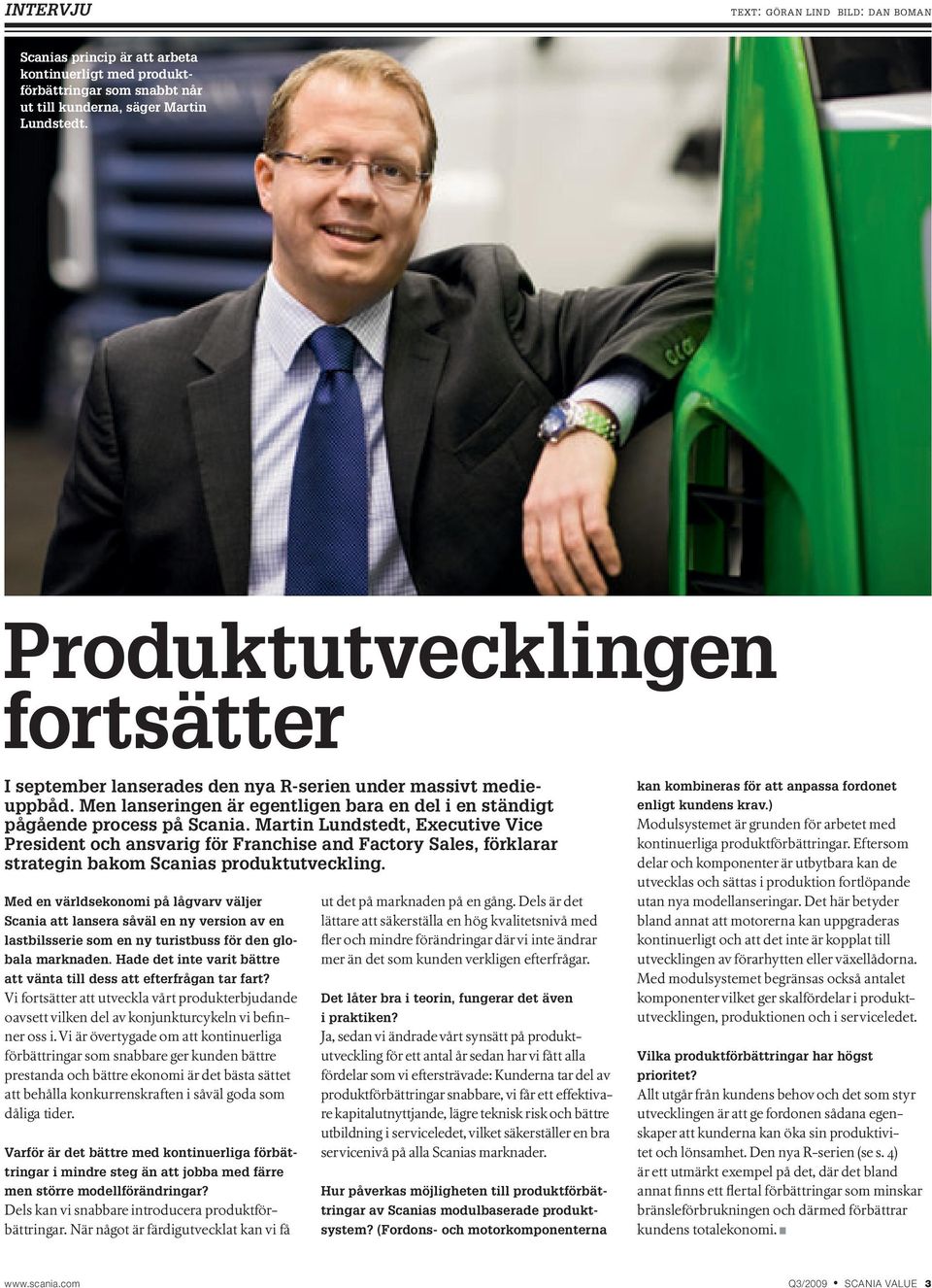 Martin Lundstedt, Executive Vice President och ansvarig för Franchise and Factory Sales, förklarar strategin bakom Scanias produktutveckling.