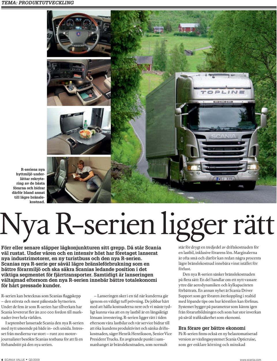 Under våren och en intensiv höst har företaget lanserat nya industrimotorer, en ny turistbuss och den nya R-serien.