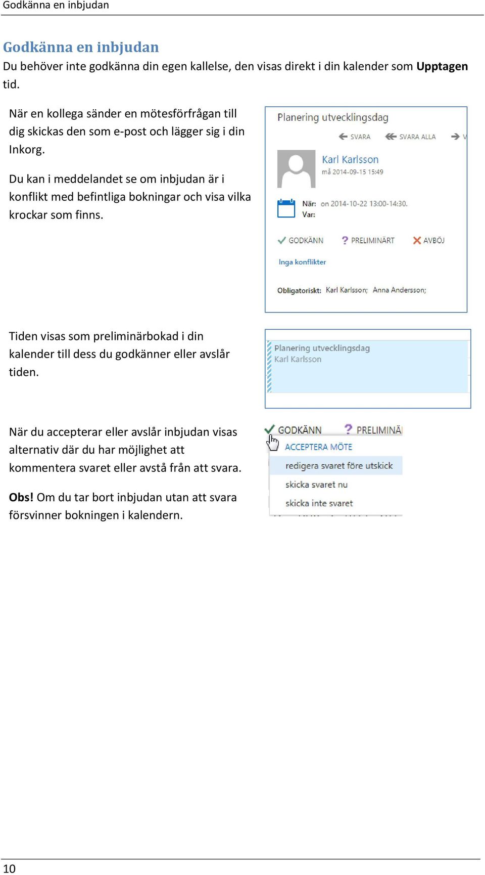 Du kan i meddelandet se om inbjudan är i konflikt med befintliga bokningar och visa vilka krockar som finns.