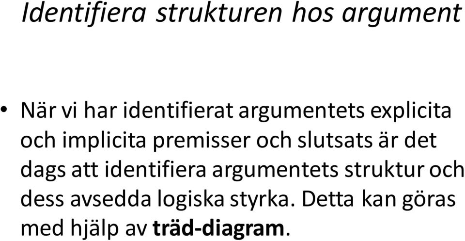 är det dags att identifiera argumentets struktur och dess